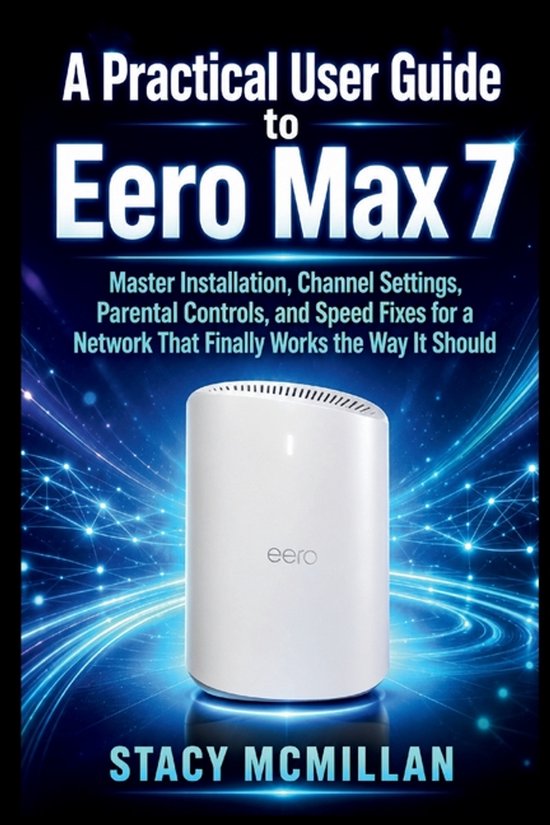 From Setup to Mastery-A Practical User Guide to Eero Max 7 - cover