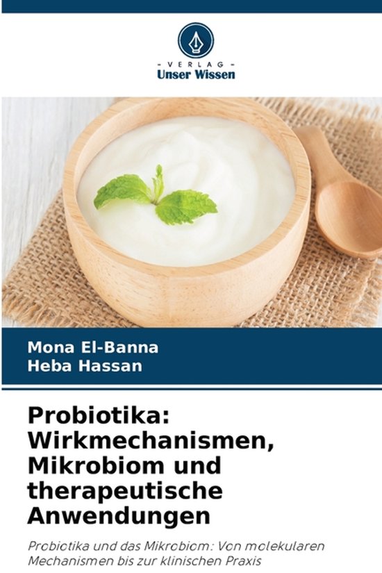 Probiotika: Wirkmechanismen, Mikrobiom und therapeutische Anwendungen