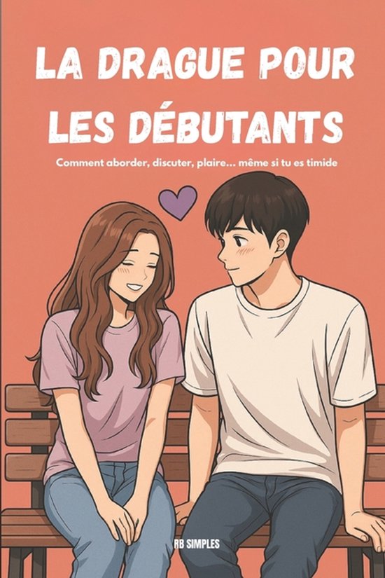 La drague pour les débutants - Edition ultime revue et enri ... - cover