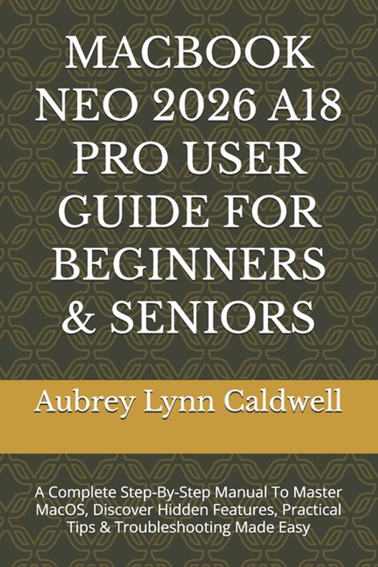 Macbook Neo 2026 A18 Pro User Guide for Beginners & Seniors - cover