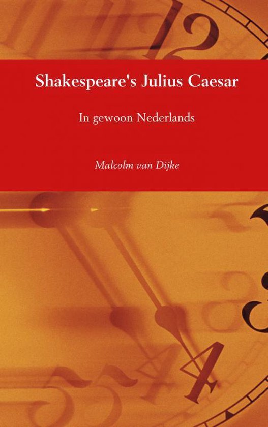 Shakespeare�s Julius Caesar, Malcolm van Dijke