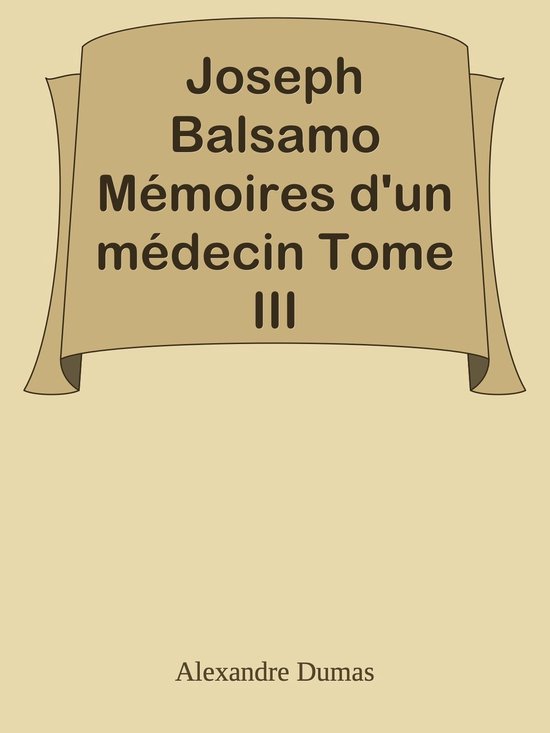 Joseph Balsamo Mémoires d'un médecin Tome III
