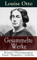 Gesammelte Werke: Romane + Frauenbewegung Essays + Biografien + Gedichte (Vollständige Ausgaben)