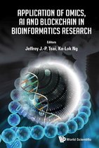 Advanced Series In Electrical And Computer Engineering 21 - Application Of Omics, Ai And Blockchain In Bioinformatics Research