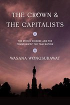 Critical Dialogues in Southeast Asian Studies - The Crown and the Capitalists