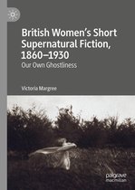 British Women’s Short Supernatural Fiction, 1860–1930