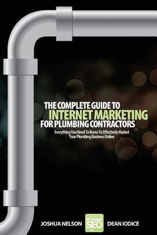 The Complete Guide To Internet Marketing For Plumbing Contra ... - cover