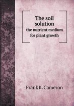 The soil solution the nutrient medium for plant growth