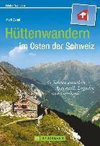 Hüttenwandern im Osten der Schweiz
