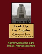 Look Up, Los Angeles! A Walking Tour of The Civic Center