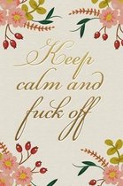 Keep Calm And Fuck Off