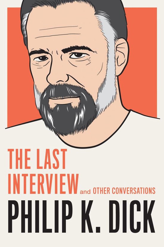 The Last Interview Series - Philip K. Dick: The Last Intervi ... - cover