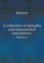 A collection of epitaphs and monumental inscriptions Volume 2