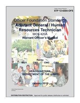 Soldier Training Publication STP 12-420A-OFS Officer Foundation Standards Adjutant General / Human Resources Technician MOS 420A Warrent Officers Manual January 2012