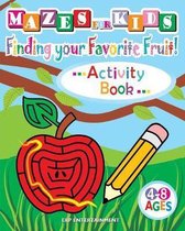Mazes for Kids Finding Your Favorite Fruit! ...Activity Book... 4-8 Ages