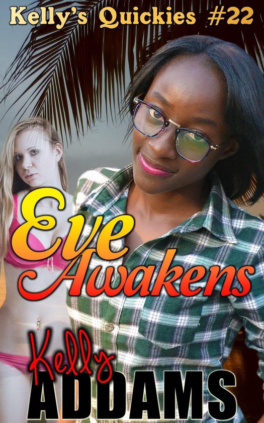 Kelly S Quickies Eve Awakens Ebook Kelly Addams Boeken Bol