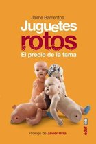 Juguetes Rotos. El Precio de La Fama