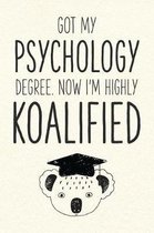 Got My Psychology Degree. Now I'm Highly Koalified