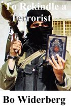 To Rekindle a Terrorist