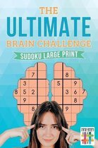 The Ultimate Brain Challenge Sudoku Large Print