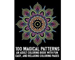 100 Magical Patterns An Adult Coloring Book with Fun Easy, and