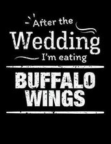 After the wedding I'm eating buffalo wings