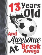 13 Years Old And Awesome At Break Aways