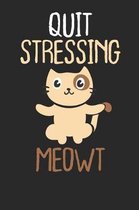Quit Stressing Meowt