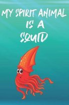 My Spirit Animal Is A Squid