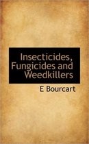 Insecticides, Fungicides and Weedkillers
