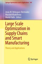 Springer Optimization and Its Applications 149 - Large Scale Optimization in Supply Chains and Smart Manufacturing