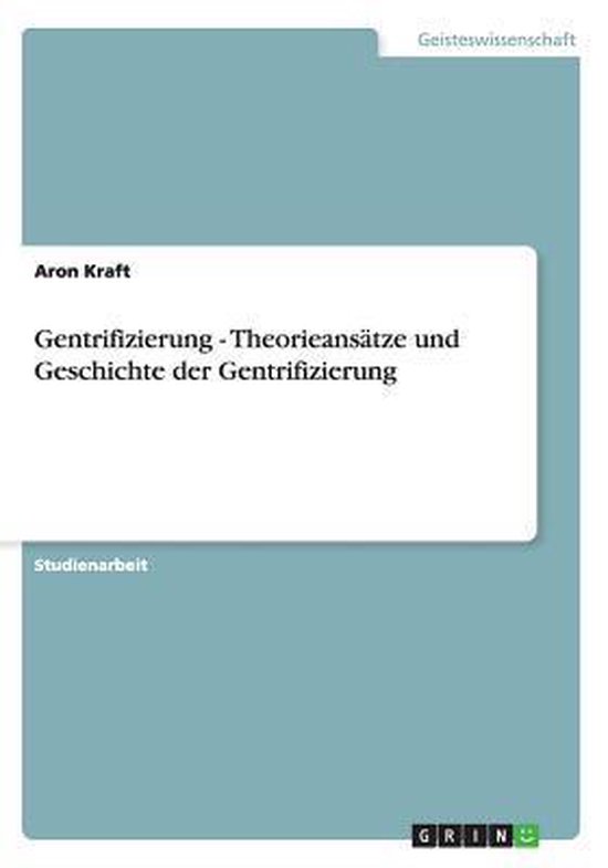 Gentrifizierung - Theorieansatze und Geschichte der Gentrifizierung