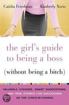 The Girl's Guide to Being a Boss Without Being a Bitch