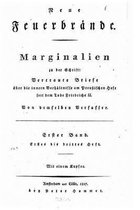 Neue feuerbrande zum brennen und leuchten Marginalien zu der schrift, Vertraute briefe uber die innernverhaltnisse am prussischen hofe seit dem tode Friedrichs II - erster Band