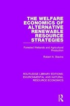 Routledge Library Editions: Environmental and Natural Resource Economics-The Welfare Economics of Alternative Renewable Resource Strategies
