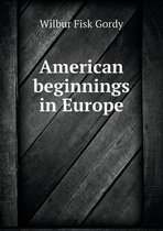American beginnings in Europe