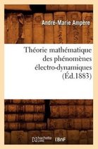 Sciences- Th�orie Math�matique Des Ph�nom�nes �lectro-Dynamiques (�d.1883)
