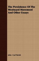 The Persistence Of The Westward Movement And Other Essays