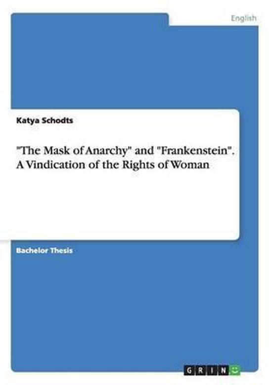 Titelpagina van een bachelorscriptie door Katya Schodts, getiteld "The Mask of Anarchy" en "Frankenstein". A Vindication of the Rights of Woman.