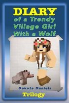 Diary of a Trendy Village Girl with a Wolf Trilogy (Book 1, Book 2, and Book 3)