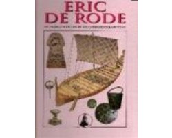 Wie was Erik de Rode en wat is zijn betekenis voor de geschiedenis?