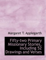 Fifty-Two Primary Missionary Stories, Including 52 Drawings and Verses