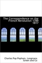 The Correspondence on the French Revolution 1789 1817