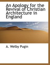 An Apology for the Revival of Christian Architecture in England