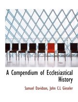 A Compendium of Ecclesiastical History