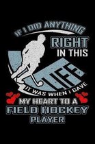 If I Did Anything Right in This Life It Was When I Gave My Heart to a Field Hockey Player