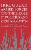 Irregular Armed Forces and Their Role in Politics and State Formation