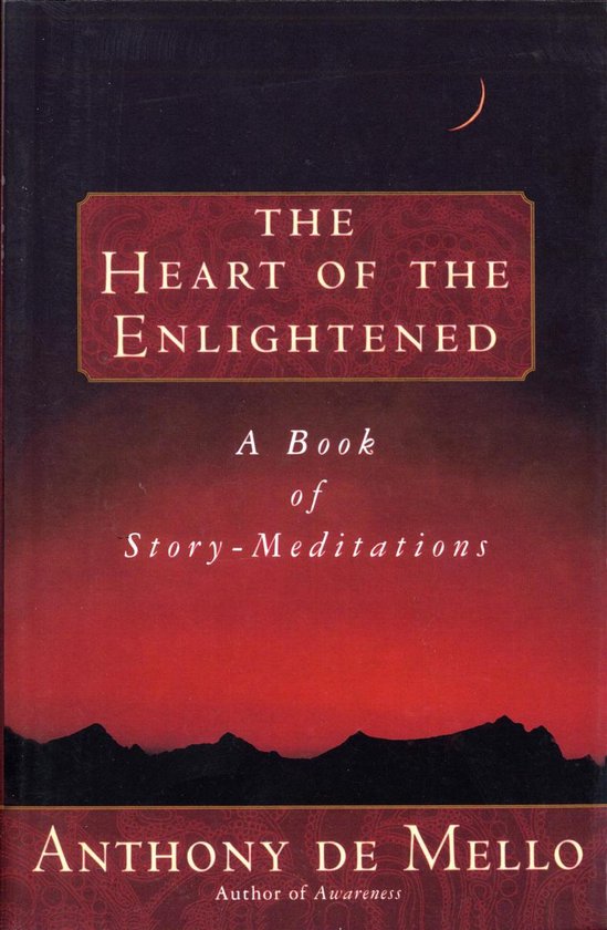 Boek kaft: "The Heart of the Enlightened", een boek van "Story-Meditations" door Anthony de Mello.