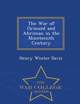 The War of Ormuzd and Ahriman in the Nineteenth Century - War College Series