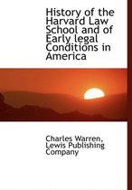 History of the Harvard Law School and of Early Legal Conditions in America